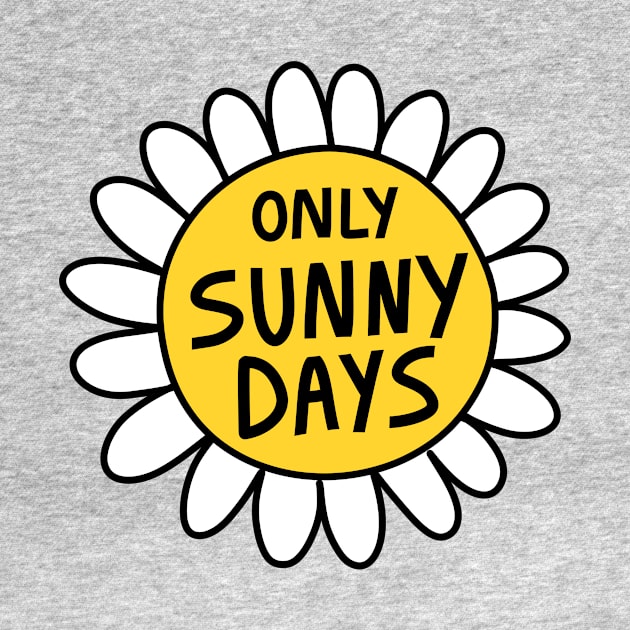 Only Sunny Days by Ashleigh Green Studios